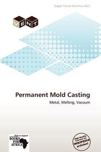 Permanent Mold Casting edito da Betascript Publishing
