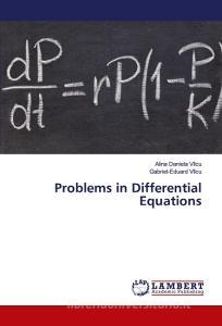 Problems in Differential Equations di Alina Daniela Vîlcu, Gabriel-Eduard Vîlcu edito da LAP LAMBERT Academic Publishing