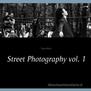 Street Photography vol. 1 di Víctor Mero edito da Books on Demand