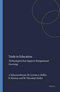 Trails in Education: Technologies That Support Navigational Learning di J. Schoonenboom, M. Levene, J. Heller edito da SENSE PUBL