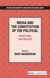Media And The Constitution Of The Political edito da SAGE Publications India Pvt Ltd
