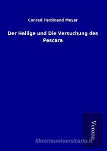 Der Heilige und Die Versuchung des Pescara di Conrad Ferdinand Meyer edito da TP Verone Publishing
