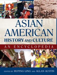 Asian American History and Culture: An Encyclopedia di Huping Ling, Allan W. Austin edito da Taylor & Francis Ltd