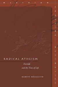 Radical Atheism di Martin Hagglund edito da Stanford University Press