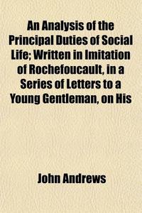 An Analysis Of The Principal Duties Of S di John Andrews edito da General Books