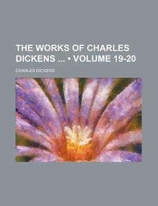 The Works Of Charles Dickens (volume 19-20) di Charles Dickens edito da General Books Llc