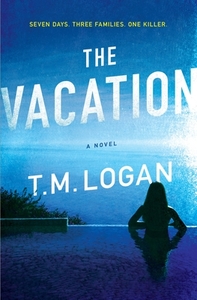 The Vacation di T. M. Logan edito da ST MARTINS PR