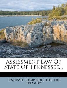 Assessment Law Of State Of Tennessee... edito da Nabu Press