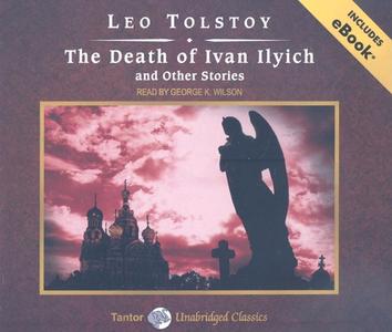 The Death of Ivan Ilych and Other Stories di Leo Nikolayevich Tolstoy edito da Tantor Media Inc