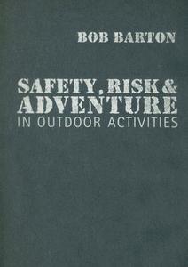 Safety, Risk and Adventure in Outdoor Activities di Bob Barton edito da SAGE Publications Inc