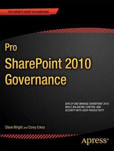 Pro Sharepoint 2010 Governance di Steve Wright, Corey Erkes edito da SPRINGER A PR SHORT