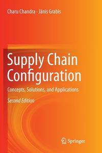 Supply Chain Configuration di Charu Chandra, Janis Grabis edito da Springer New York