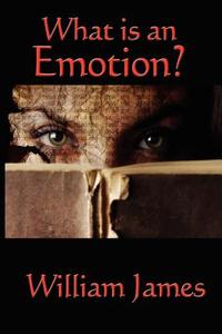 What Is an Emotion? di William James, Dr William James edito da Wilder Publications