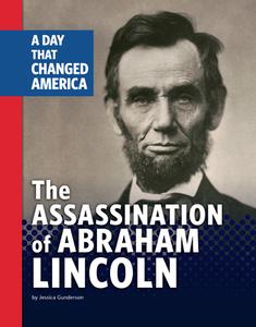 The Assassination of Abraham Lincoln: A Day That Changed America di Jessica Gunderson edito da CAPSTONE PR