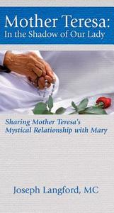 Mother Teresa: In the Shadow of Our Lady di Joseph Langford edito da OUR SUNDAY VISITOR