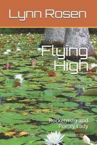 Flying High: Rocketman and Poetry Lady di Lynn Rosen edito da LIGHTNING SOURCE INC