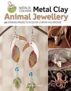 Metal Clay Animal Jewellery di Natalia Colman edito da Search Press Ltd