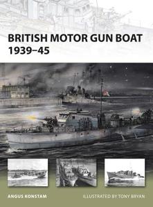 British Motor Gun Boat 1939-45 di Angus Konstam edito da Bloomsbury Publishing PLC