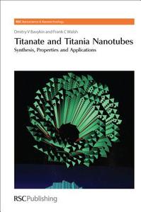 Titanate and Titania Nanotubes: Synthesis, Properties and Applications edito da Royal Society of Chemistry