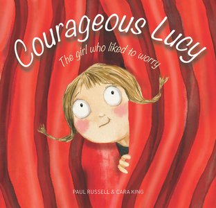 Courageous Lucy di Paul Russell, Cara King edito da EXISLE PUB