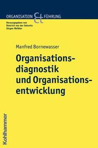 Organisationsdiagnostik Und Organisationsentwicklung di Manfred Bornewasser edito da Kohlhammer