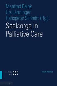 Seelsorge in Palliative Care edito da Theologischer Verlag Ag