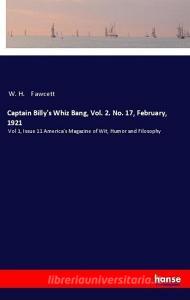 Captain Billy's Whiz Bang, Vol. 2. No. 17, February, 1921 di W. H. Fawcett edito da hansebooks
