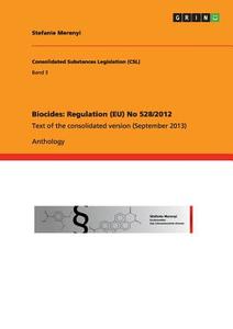 Biocides: Regulation (EU) No 528/2012 di Stefanie Merenyi edito da GRIN Publishing