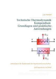 Technische Thermodynamik Kompendium. Grundlagen und praktische Anwendungen di Lutz Mardorf edito da Books on Demand