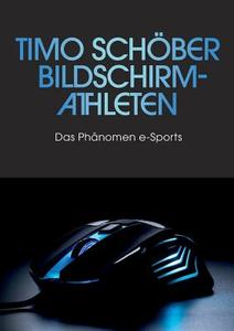 Bildschirm-Athleten di Timo Schöber edito da Books on Demand