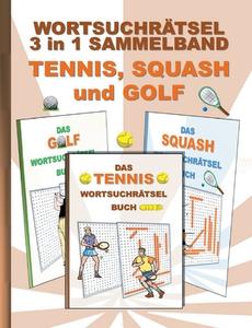Wortsuchrätsel 3 in 1 Sammelband Tennis, Squash und Golf di Brian Gagg edito da Books on Demand