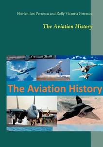 The Aviation History di Florian Ion Petrescu, Relly Victoria Petrescu edito da Books on Demand