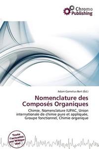 Nomenclature Des Compos S Organiques edito da Chromo Publishing