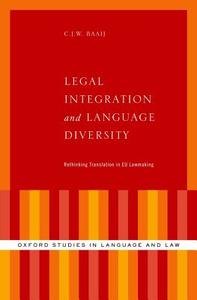 Legal Integration and Language Diversity: Rethinking Translation in Eu Lawmaking di C. J. W. Baaij edito da PAPERBACKSHOP UK IMPORT