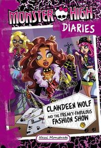 Monster High Diaries: Clawdeen Wolf and the Freaky-Fabulous Fashion Show di Nessi Monstrata edito da Little, Brown Books for Young Readers