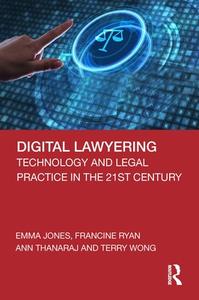 Digital Lawyering di Emma Jones, Francine Ryan, Ann Thanaraj, Terry Wong edito da Taylor & Francis Ltd