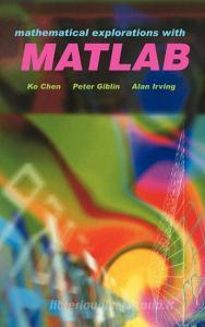 Mathematical Explorations with MATLAB di Ke Chen, Ke Chan, K. Chen edito da Cambridge University Press