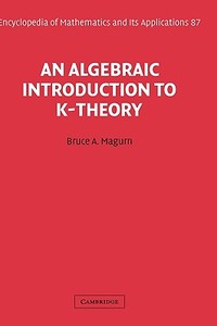 An Algebraic Introduction to K-Theory di Bruce A. Magurn edito da Cambridge University Press