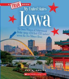 Iowa (a True Book: My United States) di Ann O. Squire edito da CHILDRENS PR