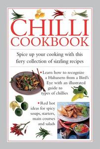 Chilli Cookbook: Spice Up Your Cooking with This Fiery Collection of Sizzling Recipes di Valerie Ferguson edito da LORENZ BOOKS