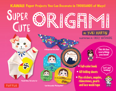 Super Cute Origami Kit di Yuki Martin edito da Tuttle Publishing