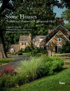 Stone Houses: Traditional Homes of R. Brognard Okie di James B. Garrison edito da UNIVERSE BOOKS