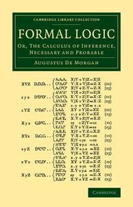 Formal Logic di Augustus De Morgan edito da Cambridge University Press