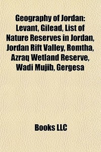 Geography Of Jordan: Levant, Gilead, Lis di Books Llc edito da Books LLC, Wiki Series
