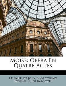 Mo Se: Op Ra En Quatre Actes di Etienne De Jouy, Gioacchino Rossini, Luigi Balocchi edito da Nabu Press