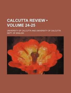 Calcutta Review (volume 24-25) di University Of Calcutta edito da General Books Llc