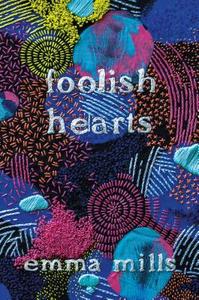 Foolish Hearts di Emma Mills edito da Palgrave USA