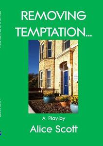 Removing Temptation di Alice Scott edito da Lulu Press Inc