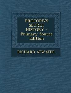 Procopivs Secret History - Primary Source Edition di Richard Atwater edito da Nabu Press