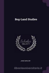 Bog-Land Studies di Jane Barlow edito da CHIZINE PUBN